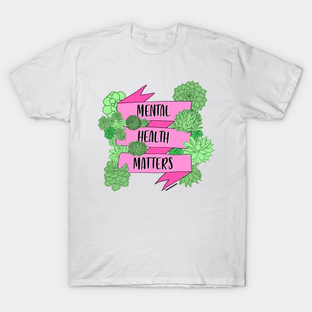 mental health matters T-Shirt by MariahMDesign